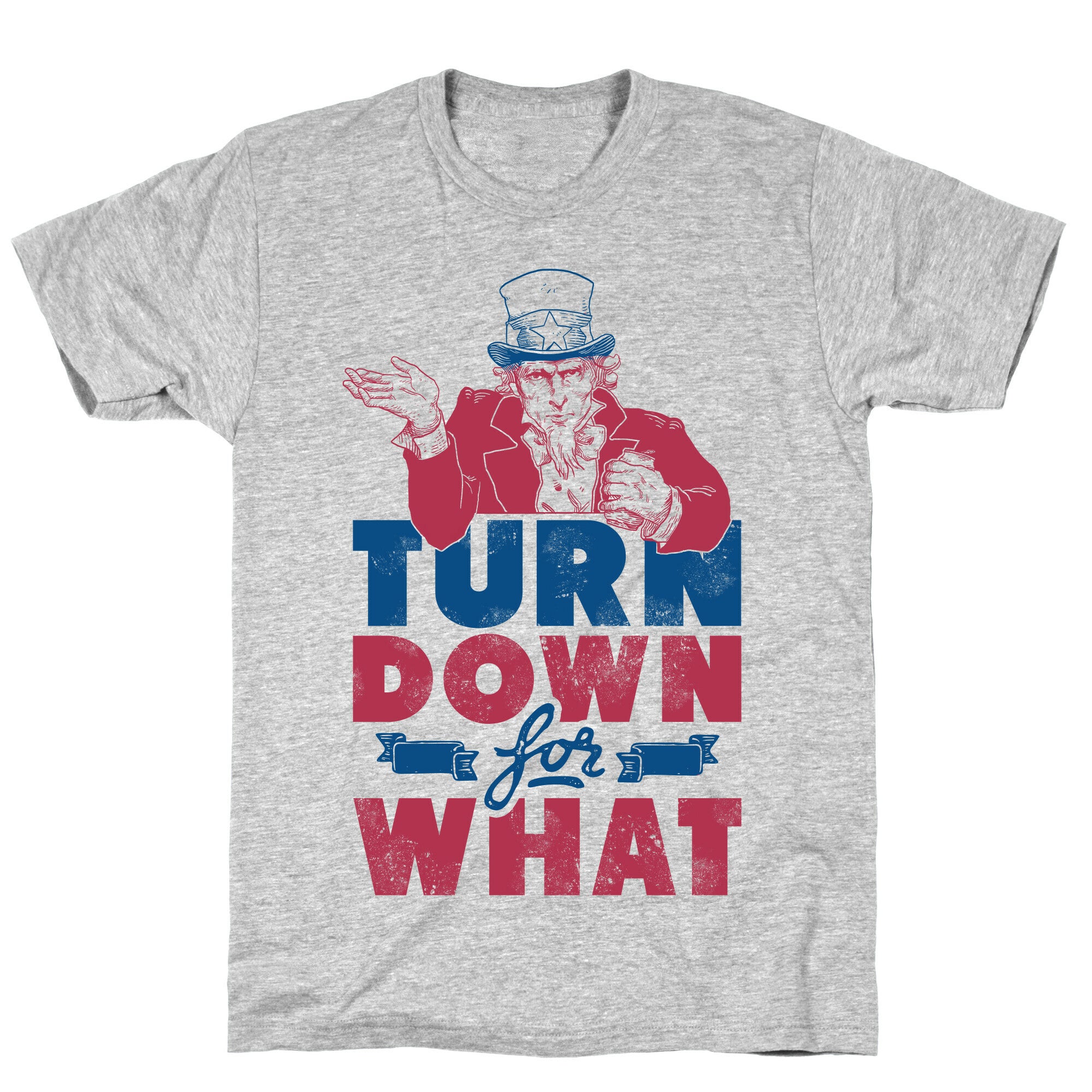 Turn Down For What Uncle Sam T-Shirt